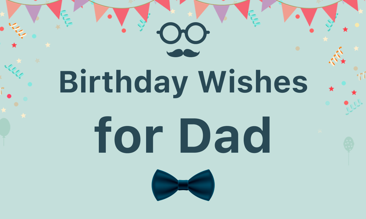 90+ Best Birthday Wishes for Your Dad for 2023