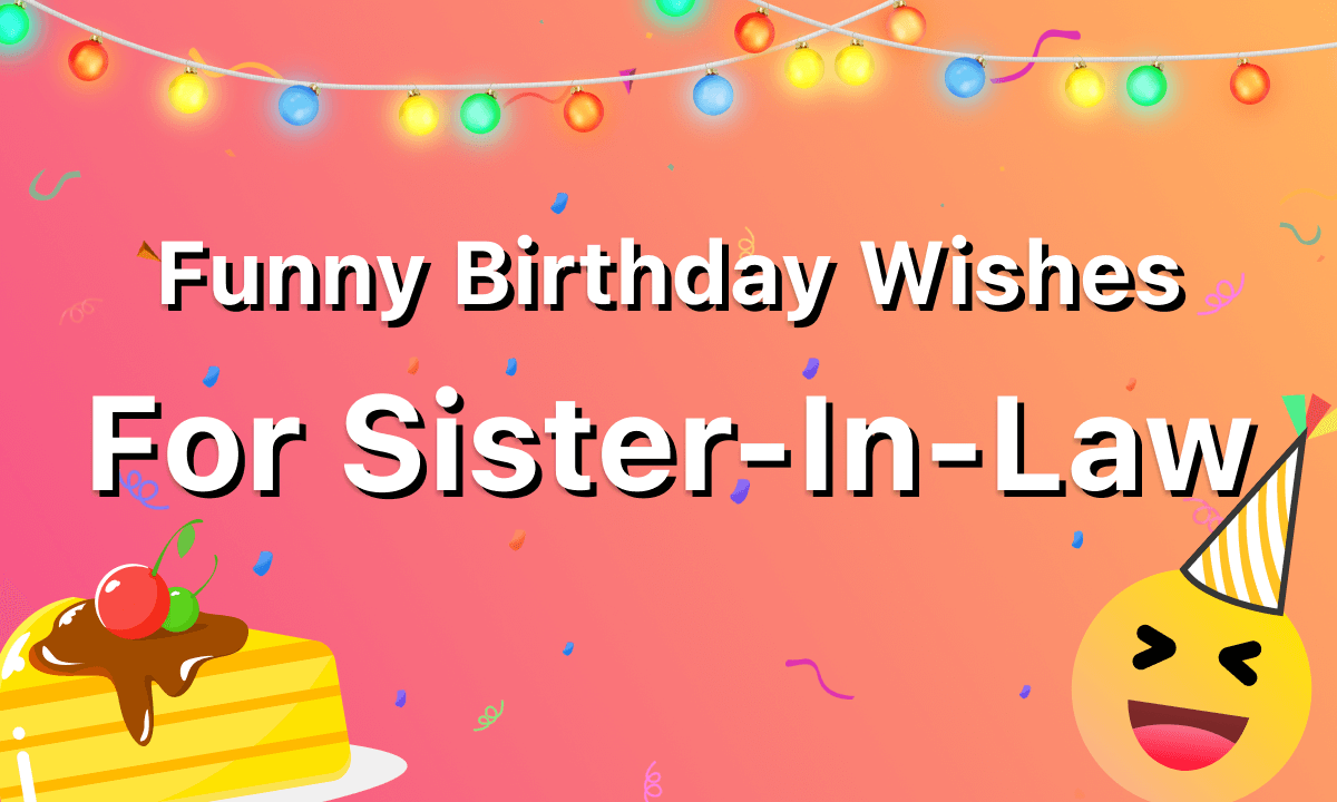 70 Funny Happy Birthday Wishes for Sister-in-Law [Free Cards]