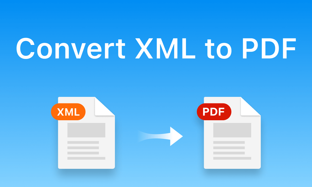 How to quickly convert XML to PDF? [4 Best Tools]