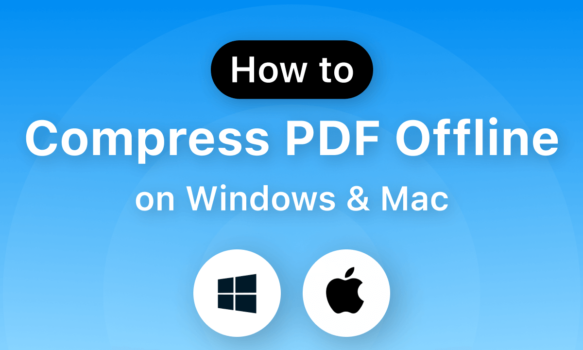 How to Compress PDF Offline on Windows and Mac