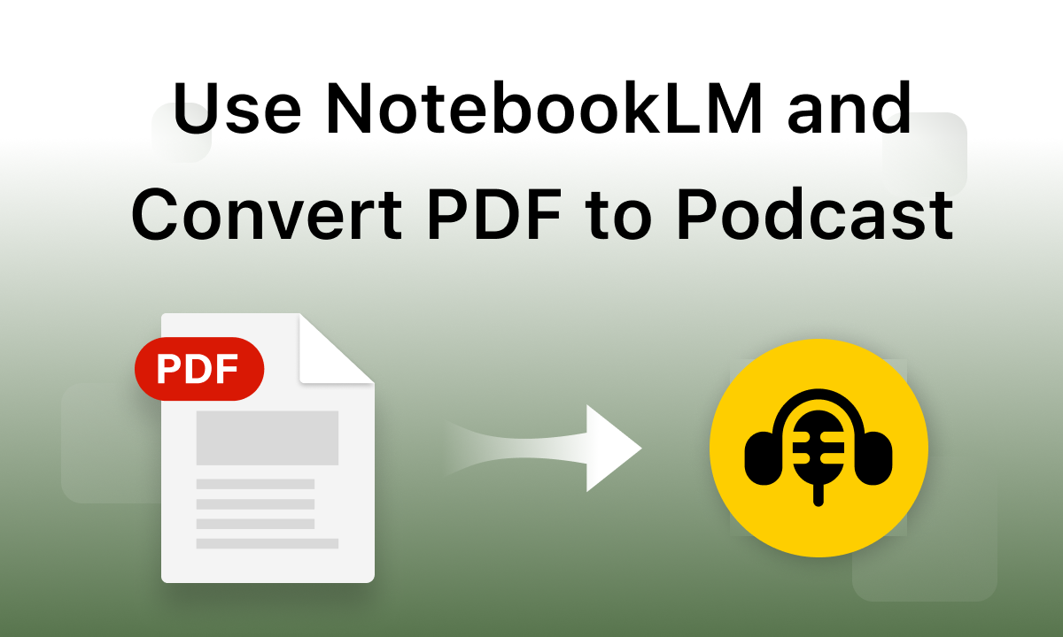How to Use NotebookLM and Convert PDF to Podcast