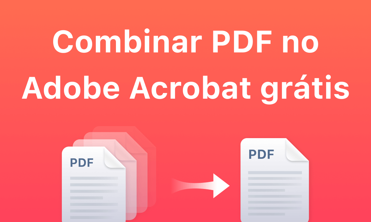 Como combinar PDF no Adobe Acrobat gratuitamente